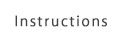 Instructions